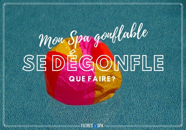 mon spa se dégonfle que faire